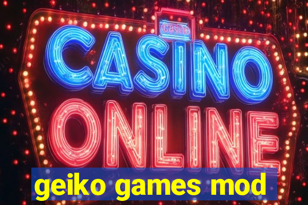 geiko games mod